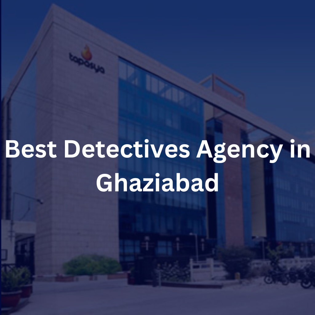 Best Detectives Agency in Ghaziabad