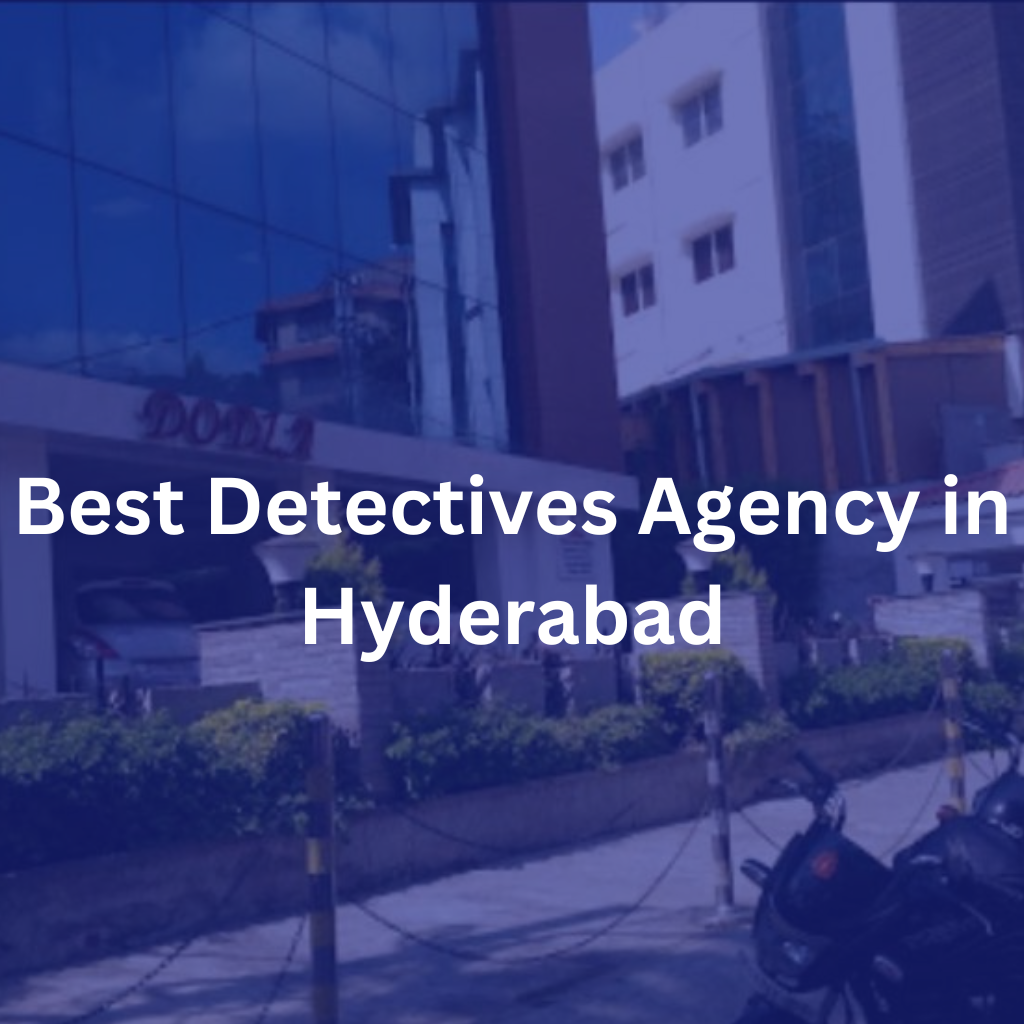 Best Detectives Agency in Hyderabad