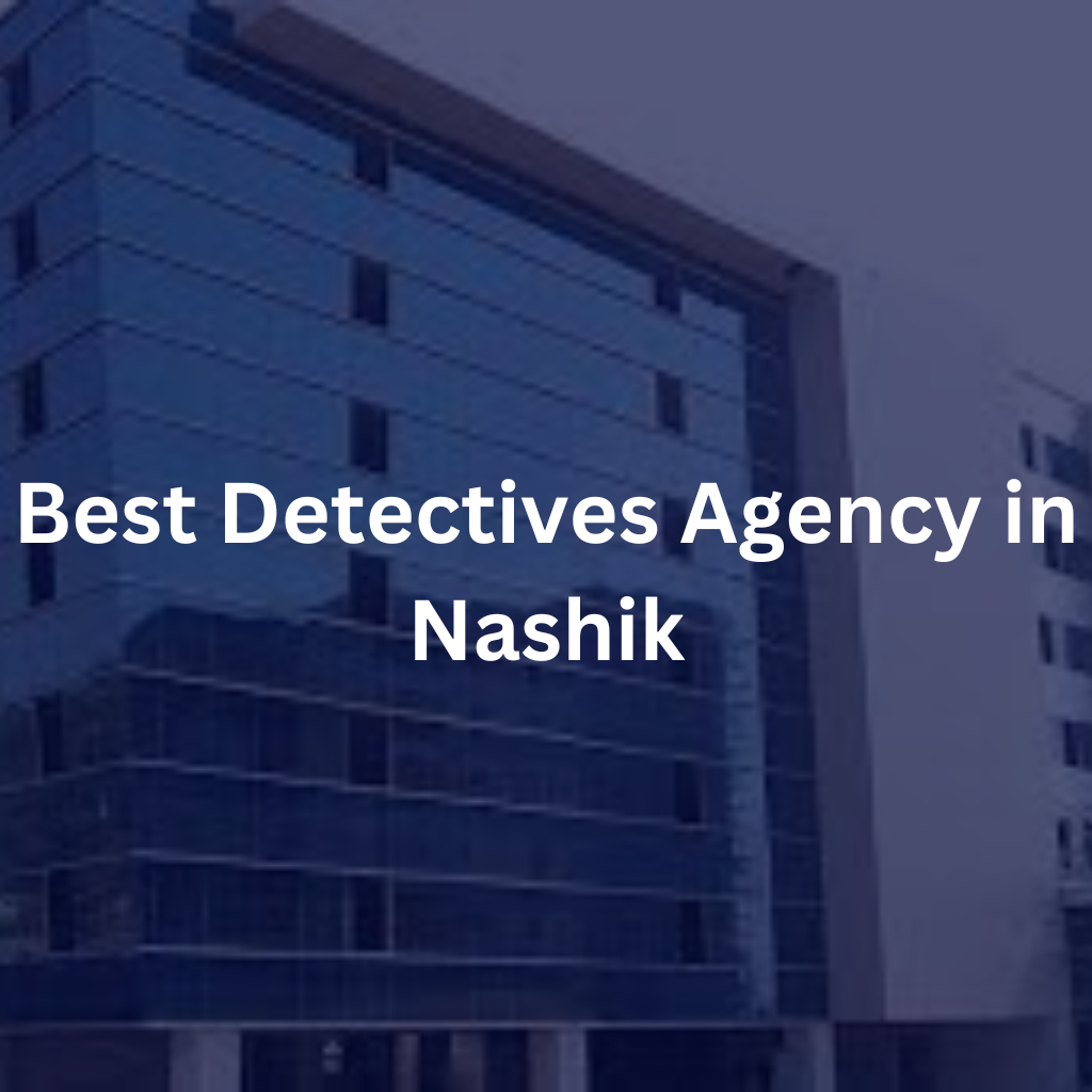 Best Detectives Agency in Nashik