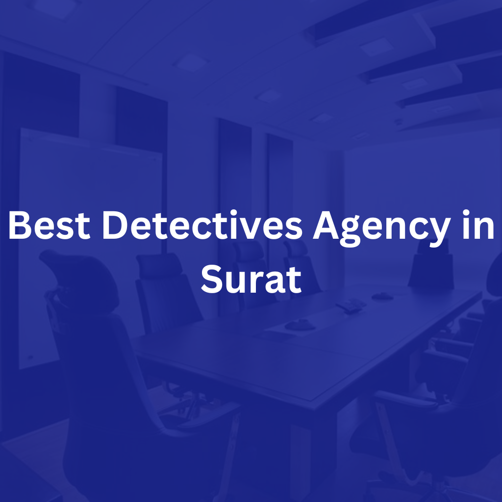 Best Detectives Agency in Surat