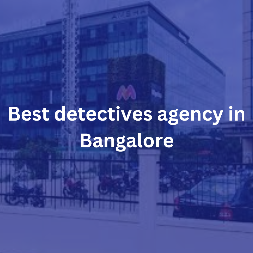 Best detectives agency in Bangalore