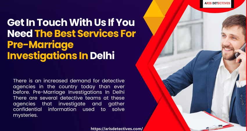 Pre-Marriage Investigations In Delhi