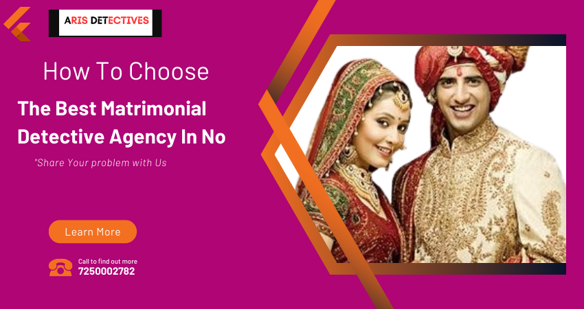 Best matrimonial detective agency in Noida