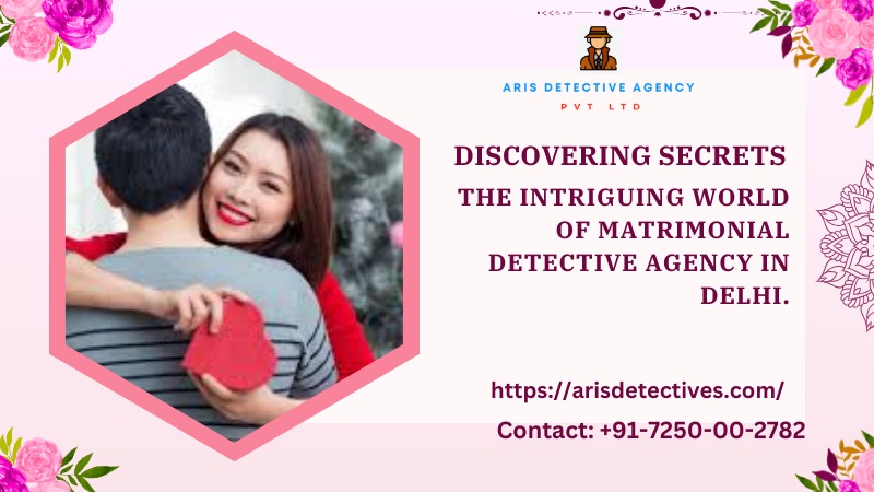 Matrimonial detective agency in Delhi