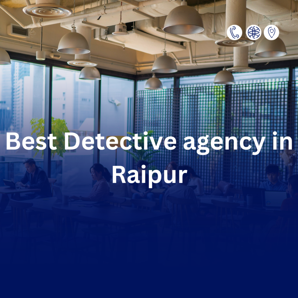 Best Detective agency Raipur