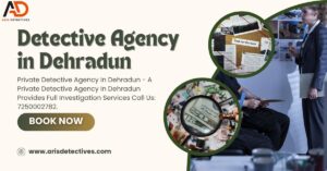 Detective Agency in Dehradun