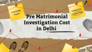 Pre Matrimonial Investigation Cost in Delhi