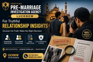 Certified Pre-Marriage Investigation Agency Lucknow